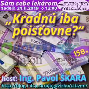Sám sebe lekárom 158 - 2019-02-24 „Prečo sa odpojiť od (slovenského) zdravotníctva ? (4. časť : „Kradnú iba poisťovne?“)“