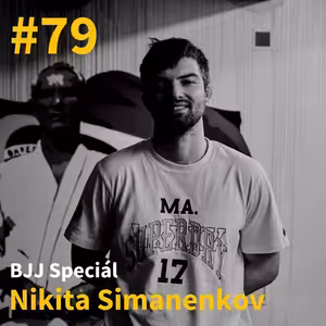 #79 - BJJ Speciál - Nikita Simanenkov