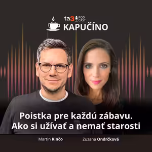 ta3 podcast Kapučíno: Poistka pre každú zábavu. Ako si užívať a nemať starosti