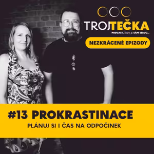 #13 Prokrastinace - plánuj si i čas na odpočinek - NEZKRÁCENÁ EPIZODA