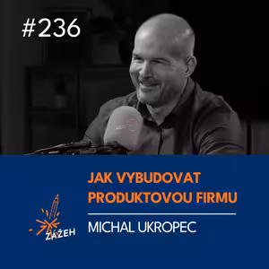 236 | Michal Ukropec | Jak z agentury vybudovat produktovou firmu