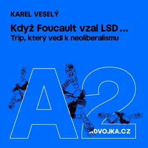 Karel Veselý: Když Foucault vzal LSD...