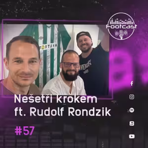 FOOTCAST #57 | Nešetři krokem feat. Rudolf Rondzik