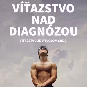Víťazstvo nad Diagnózou :: Víťazstvo je v Tvojom Srdci