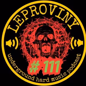 LEPROVINY underground hard music show no.111