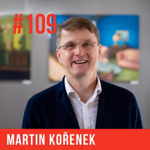 Martin Kořenek: Šetření je pro chudé. Majetek bohatých spočívá v aktivech, proto neprodávám