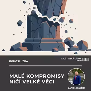 Malé kompromisy ničí velké věci - Daniel Helešic