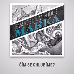 Čím se chlubíme? - Marek 1:12-13