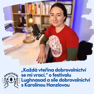 „Každá vteřina dobrovolnictví se mi vrací.“ – o festivalu Lughnasad a síle dobrovolnictví s Karolínou Hanzlovou