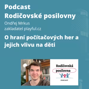 101 - O hraní počítačových her a jejich vlivu na děti, Jan Vávra a Ondřej Mrkus
