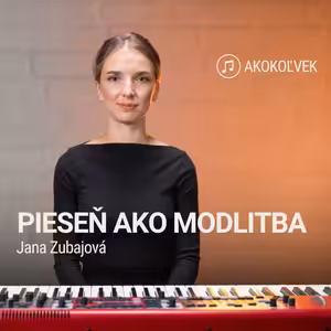 PIESEŇ AKO MODLITBA | Jana Zubajová | Akokoľvek