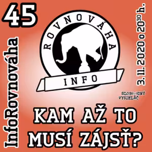 InfoRovnováha 45 - 2020-11-03 Kam až to musí zájsť ?