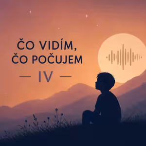 Čo vidím, čo počujem IV. - #25 - O 14:32