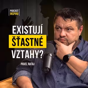 Párový terapeut: TOHLE ničí vztahy nejčastěji a většina párů si toho ani nevšimne | Pavel Rataj