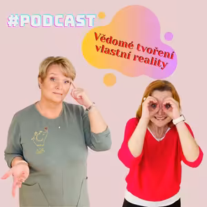 Povídání o Vědomém tvoření vlastní reality