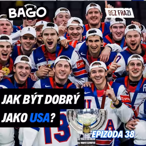 Proč Amerika na mistrovství dominovala? A jak vychovává hráče? | Bago #38