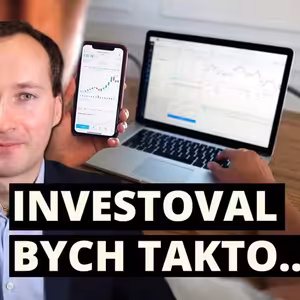 Kdybych dnes začínal investovat, udělal bych tohle