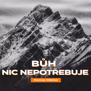 Bůh nic nepotřebuje - Honza Měrka (7.7.2024)