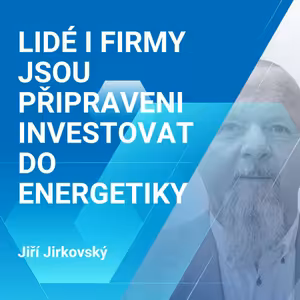 Jiří Jirkovský: Lidé i firmy jsou připraveni investovat do energetiky 1/2
