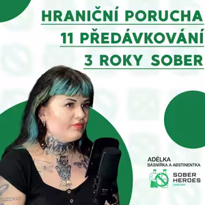 #76 Hraniční porucha, pervitin a 11 předávkování | Adélka, 3 roky Clean & Sober