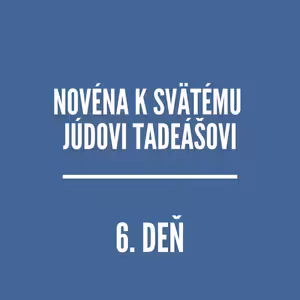 NOVÉNY | NOVÉNA K SVÄTÉMU JÚDOVI TADEÁŠOVI 6