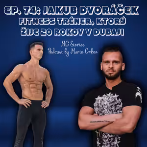 EP.74 | JAKUB DVORÁČEK | FITNESS TRÉNER, KTORÝ ŽIJE 20 ROKOV V DUBAJI |