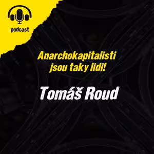Anarchokapitalisti jsou taky lidi: Tomáš Roud