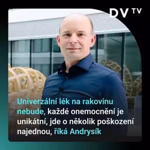Univerzální lék na rakovinu nikdy nebude, jde o několik poškození najednou, říká Andrysík