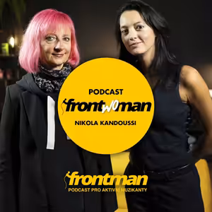 Hrdinové v zákulisí | Jana Heřmánková & Nikola Kandoussi | Podcast Frontwoman #16