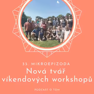 33. mikroepizoda - Nová tvář víkendových workshopů
