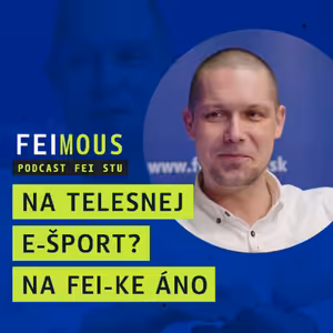 FEIMOUS: Na telesnej e-šport? Na FEI-ke áno! (Michal Jeleň)