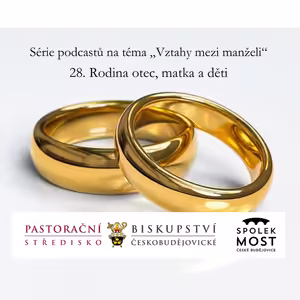Vztahy mezi manželi a v rodině - 28. díl - Rodina - otec, matka a děti