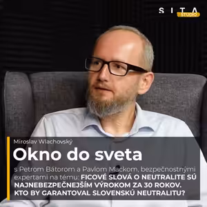 58 - Peter Bátor a Pavel Macko o Ficovi a neutralite | Miroslav Wlachovský a Štúdio SITA
