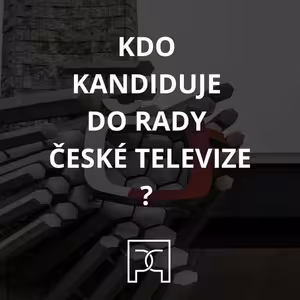 Politická rychlovka - Kdo kandiduje do Rady ČT?