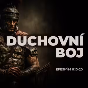 #01 Duchovní boj - Efeským 6:10-20 | Duchovní boj