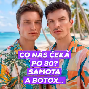 #74 - Gay smrt ve 30 „Co nás čeká po 30? Samota a botox...“