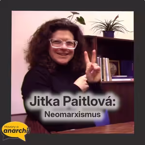 Jitka Paitlová: Neomarxismus 💛 HOVORY O ANARCHII 24 💛