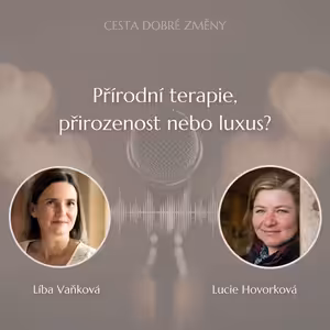 Přírodní terapie, přirozenost nebo luxus? - Lucie Hovorková a Líba Vaňková