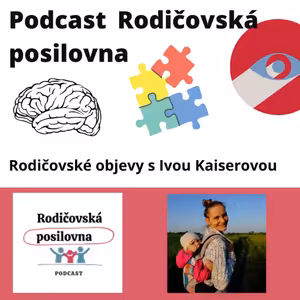 4 - O malých radostech a přitažlivosti bublinkové fólie - Rodičovské objevy s Ivou Kaiserovou a Honzou Vávrou - podcast Rodičovské posilovny