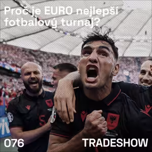 TRADESHOW podcast 076: Proč je EURO nejlepší fotbalový turnaj?
