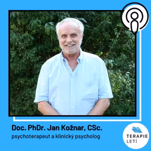 Terapie Letí #06: doc. PhDr. Jan Kožnar, CSs. - Základy Psychoterapie