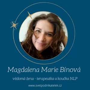 Jak si v podnikání naklonit vesmír na svou stranu – Magdalena Marie Bínová