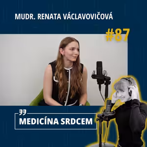 #87 MUDr. Renata Václavovičová - "Po prodělané viróze se může cukrovka spustit, ale na dost spouštěčů se ani nepřijde."