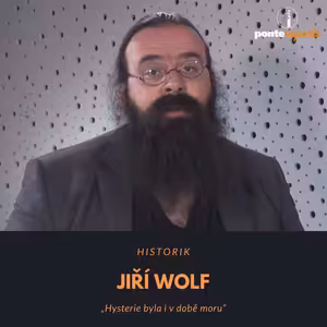 Jiří Wolf – historik: Hysterie byla i v době moru