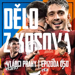VLÁDCI PRAHY #050: Rrahmani je jiný druh, obrana hoří, posila na cestě. Kadeřábek do Sparty?