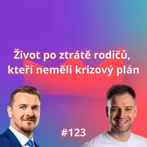 #123 Život po ztrátě rodičů, kteří neměli krizový plán [Filip Pulchert]