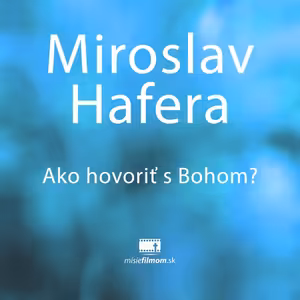Miroslav Hafera, Ako hovoriť s Bohom