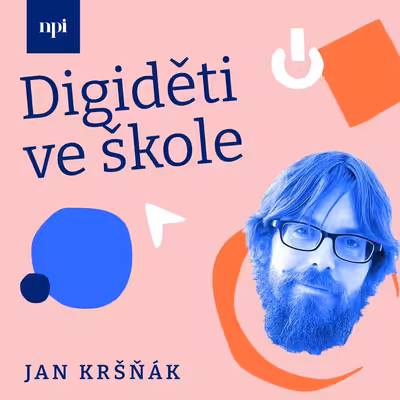 Digiděti ve škole - podcast NPI ČR
