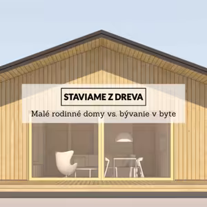 Snívate o rodinnom dome s nižšími nákladmi? Malé drevodomy ponúkajú riešenie