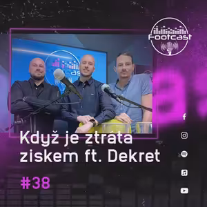 FOOTCAST #38 | Když je ztráta ziskem ft. Dekret